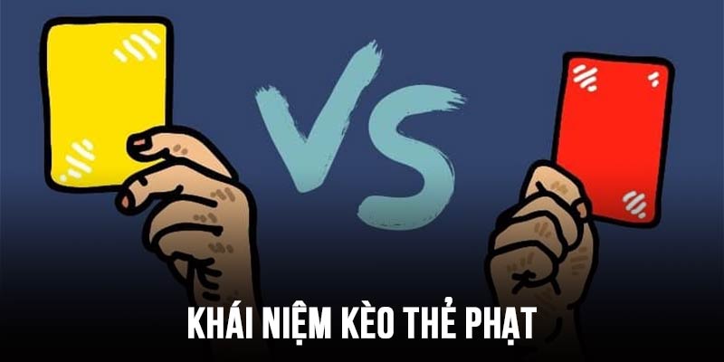 Khái niệm kèo thẻ phạt