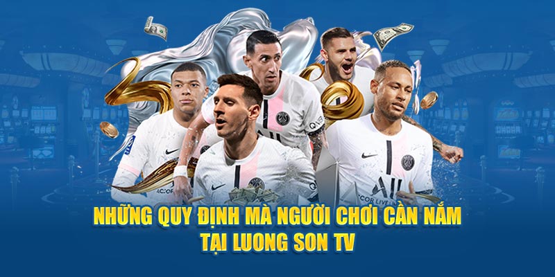 Những quy định mà người chơi cần nắm tại Luong Son TV 